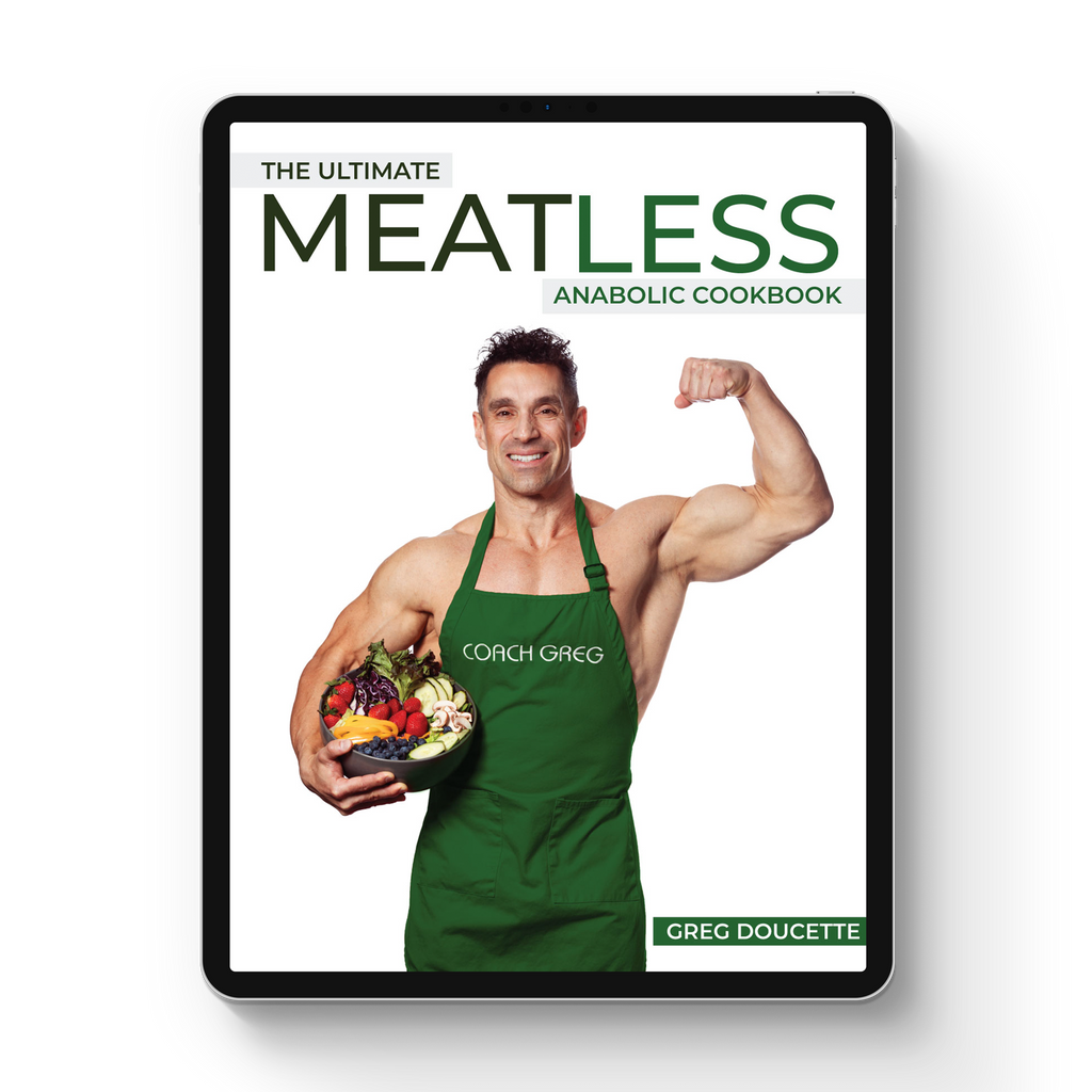 Coach Greg™: The Ultimate Meatless Anabolic Cookbook *eBook ONLY
